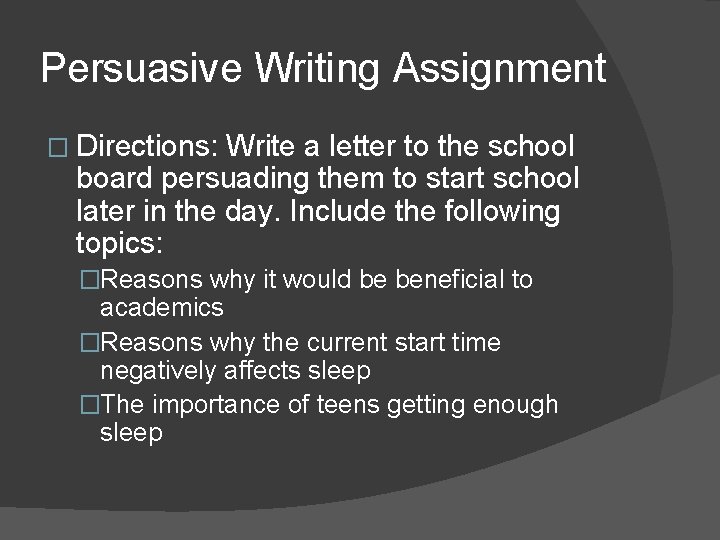 Persuasive Writing Assignment � Directions: Write a letter to the school board persuading them