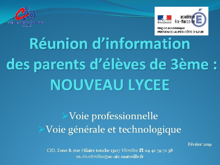 Réunion d’information des parents d’élèves de 3ème : NOUVEAU LYCEE ØVoie professionnelle ØVoie générale