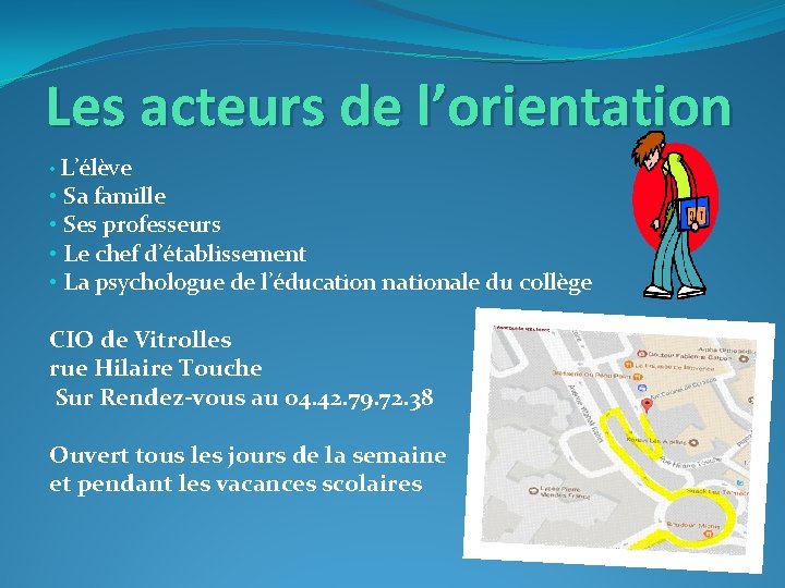 Les acteurs de l’orientation • L’élève • Sa famille • Ses professeurs • Le