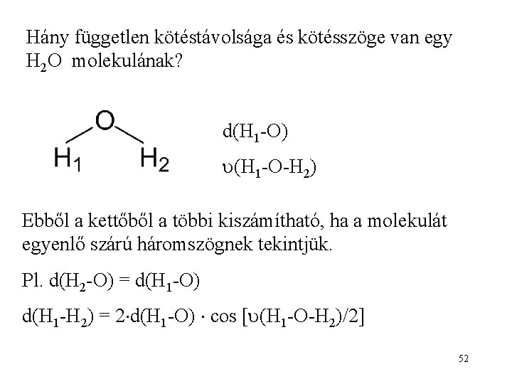 Hány független kötéstávolsága és kötésszöge van egy H 2 O molekulának? d(H 1 -O)