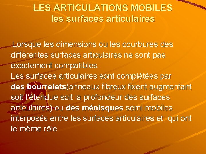 LES ARTICULATIONS MOBILES les surfaces articulaires Lorsque les dimensions ou les courbures différentes surfaces