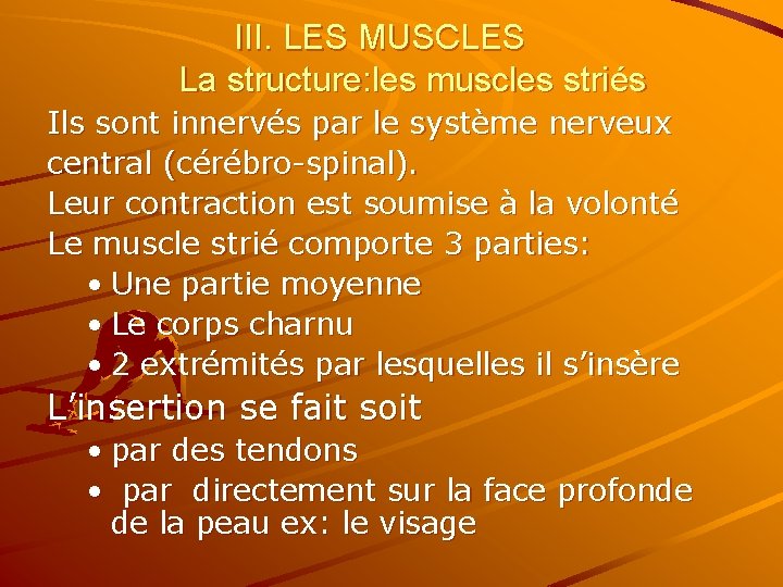 III. LES MUSCLES La structure: les muscles striés Ils sont innervés par le système