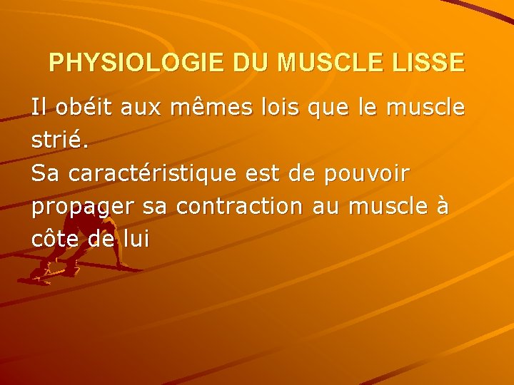 PHYSIOLOGIE DU MUSCLE LISSE Il obéit aux mêmes lois que le muscle strié. Sa