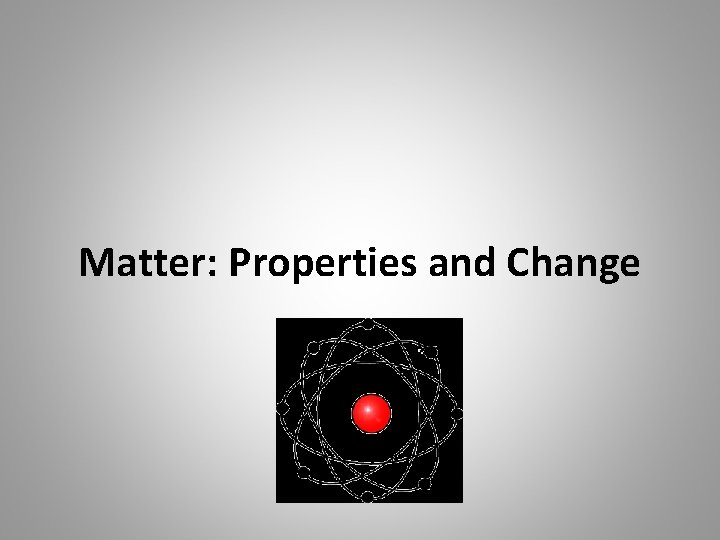 Matter: Properties and Change 