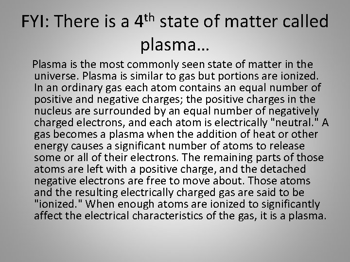 FYI: There is a 4 th state of matter called plasma… Plasma is the
