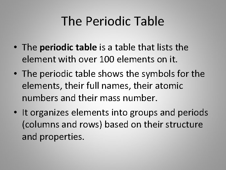 The Periodic Table • The periodic table is a table that lists the element