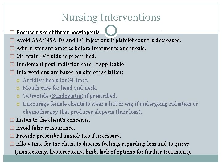 Nursing Interventions � Reduce risks of thrombocytopenia. � Avoid ASA/NSAIDs and IM injections if