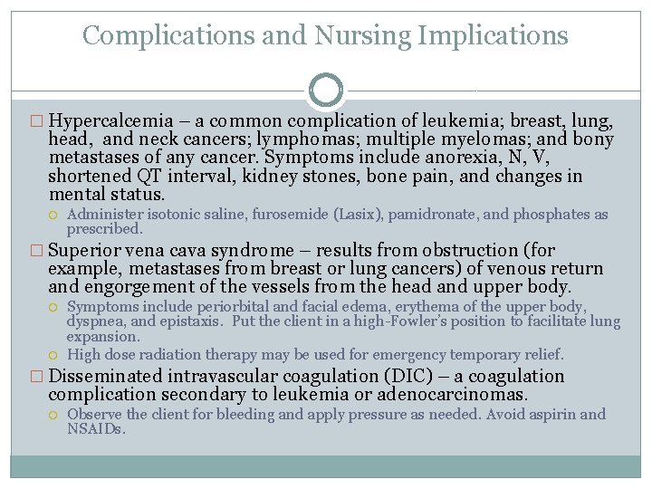 Complications and Nursing Implications � Hypercalcemia – a common complication of leukemia; breast, lung,