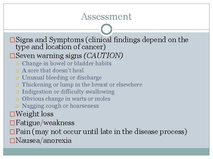 Assessment �Signs and Symptoms (clinical findings depend on the type and location of cancer)