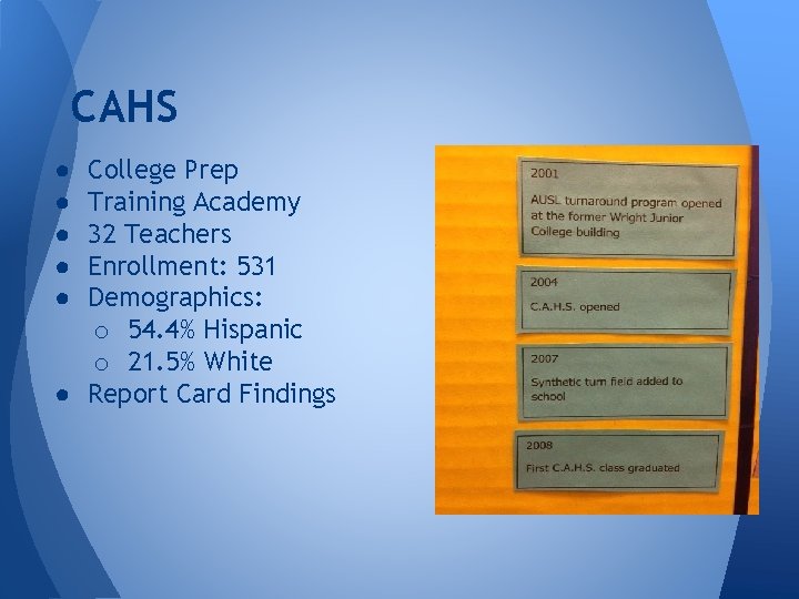 CAHS College Prep Training Academy 32 Teachers Enrollment: 531 Demographics: o 54. 4% Hispanic