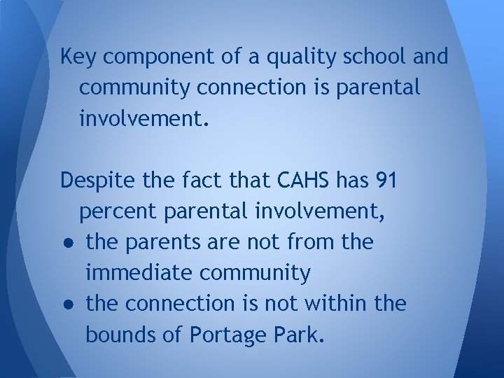 Key component of a quality school and community connection is parental involvement. Despite the