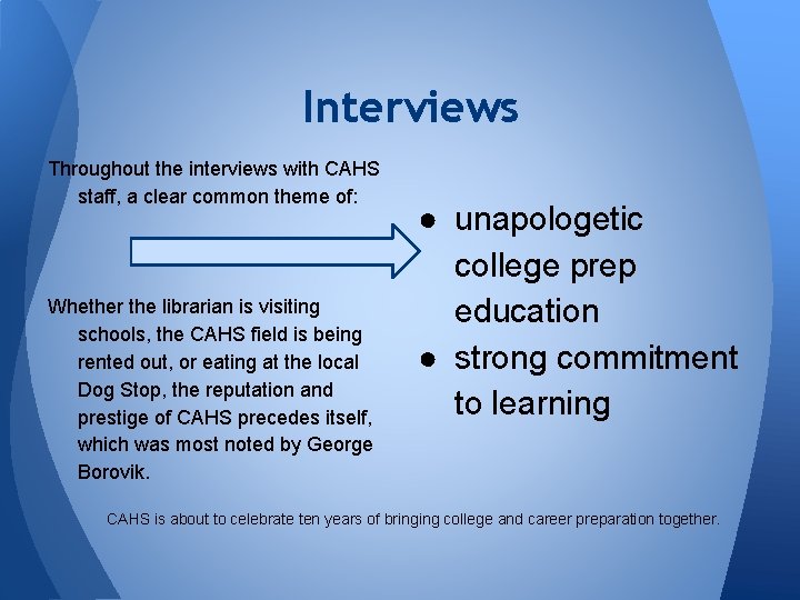 Interviews Throughout the interviews with CAHS staff, a clear common theme of: Whether the