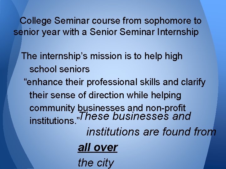 College Seminar course from sophomore to senior year with a Senior Seminar Internship The