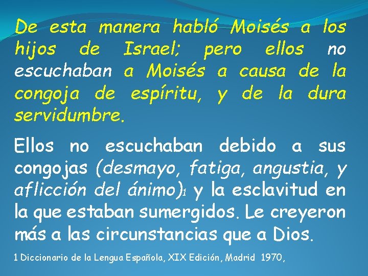 De esta manera habló Moisés a los hijos de Israel; pero ellos no escuchaban De esta manera habló Moisés a los hijos de Israel; pero ellos no escuchaban