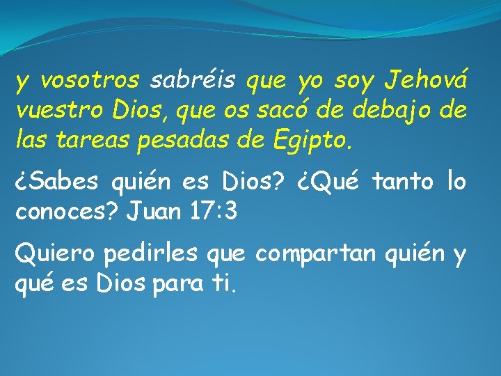 y vosotros sabréis que yo soy Jehová vuestro Dios, que os sacó de debajo y vosotros sabréis que yo soy Jehová vuestro Dios, que os sacó de debajo