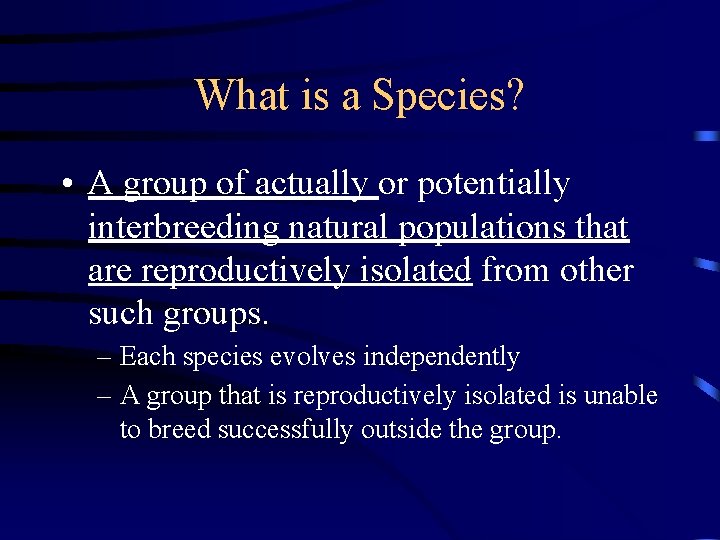 What is a Species? • A group of actually or potentially interbreeding natural populations