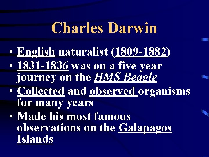 Charles Darwin • English naturalist (1809 -1882) • 1831 -1836 was on a five