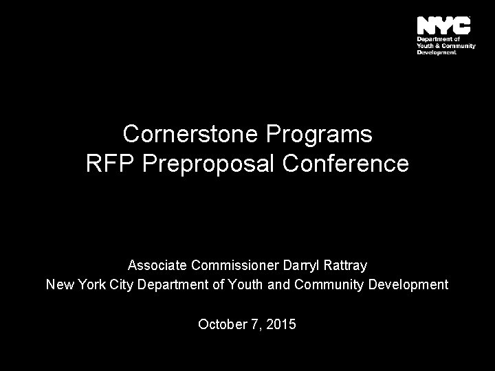 Cornerstone Programs RFP Preproposal Conference Associate Commissioner Darryl Rattray New York City Department of