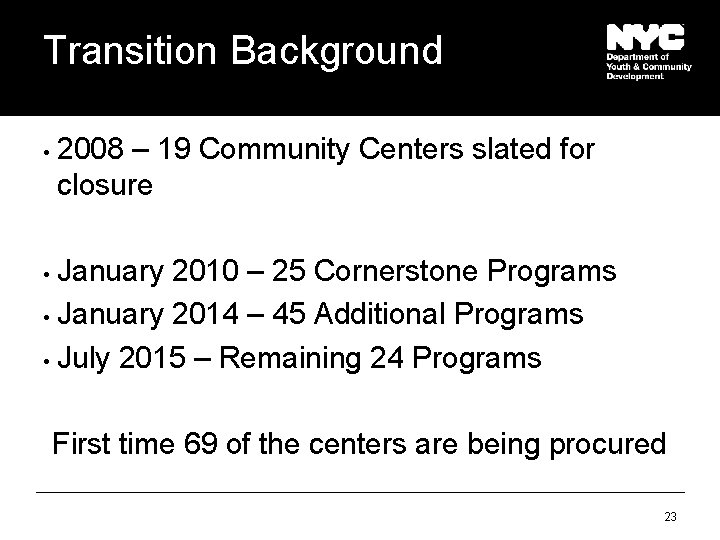 Transition Background • 2008 – 19 Community Centers slated for closure January 2010 –