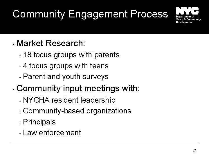 Community Engagement Process • Market Research: • • 18 focus groups with parents 4