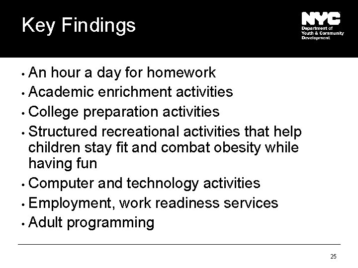 Key Findings An hour a day for homework • Academic enrichment activities • College