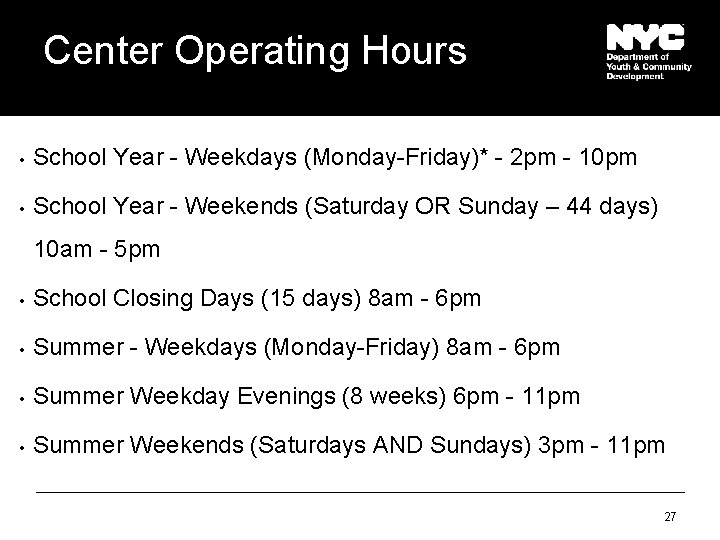 Center Operating Hours • School Year - Weekdays (Monday-Friday)* - 2 pm - 10