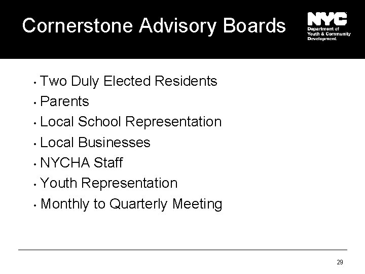 Cornerstone Advisory Boards Two Duly Elected Residents • Parents • Local School Representation •