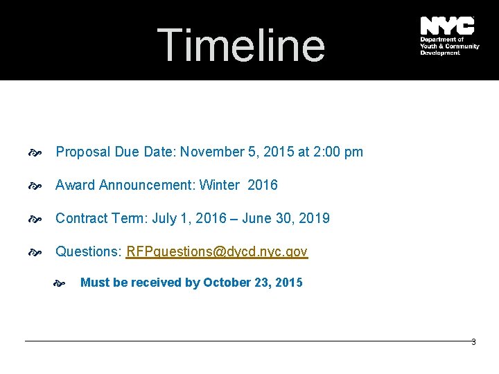 Timeline Proposal Due Date: November 5, 2015 at 2: 00 pm Award Announcement: Winter