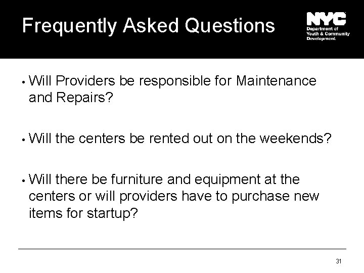 Frequently Asked Questions • Will Providers be responsible for Maintenance and Repairs? • Will