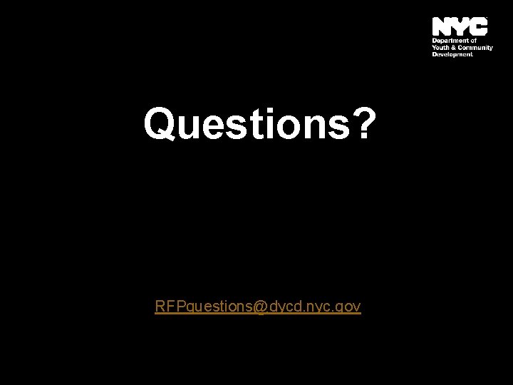 Questions? RFPquestions@dycd. nyc. gov 34 