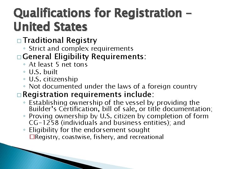 Qualifications for Registration – United States � Traditional Registry ◦ Strict and complex requirements