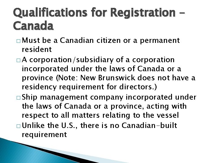 Qualifications for Registration – Canada � Must be a Canadian citizen or a permanent