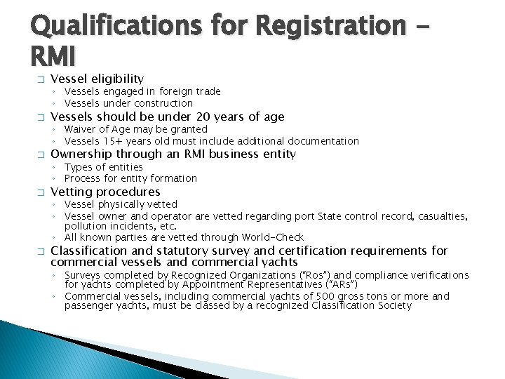 Qualifications for Registration RMI � Vessel eligibility ◦ Vessels engaged in foreign trade ◦