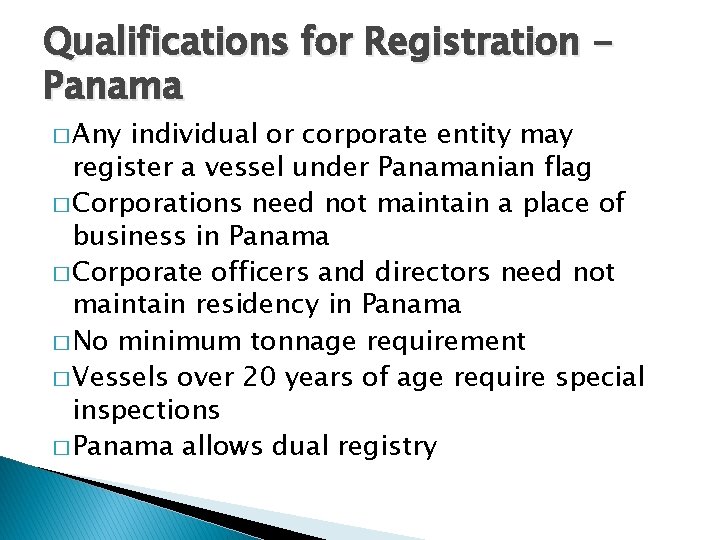 Qualifications for Registration Panama � Any individual or corporate entity may register a vessel