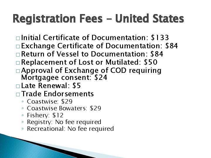 Registration Fees – United States � Initial Certificate of Documentation: $133 � Exchange Certificate