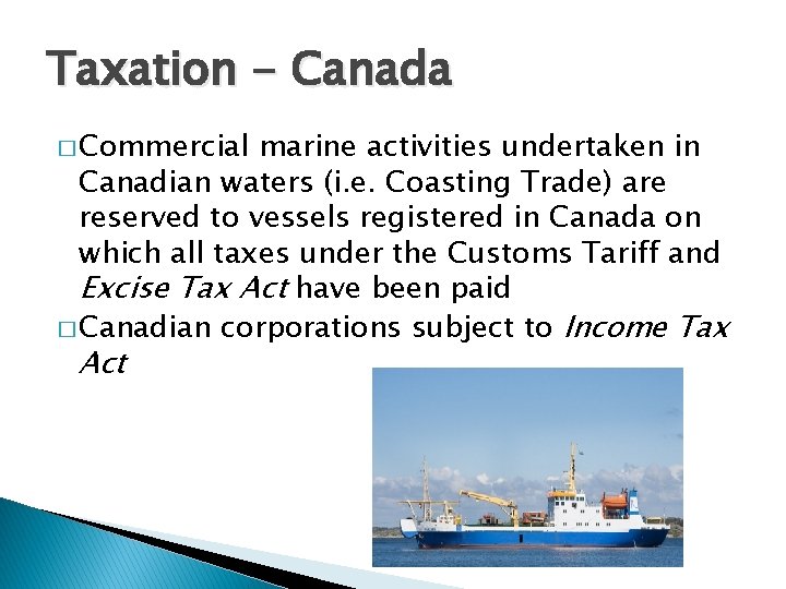 Taxation - Canada � Commercial marine activities undertaken in Canadian waters (i. e. Coasting