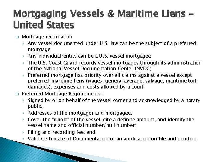 Mortgaging Vessels & Maritime Liens – United States � � Mortgage recordation ◦ Any