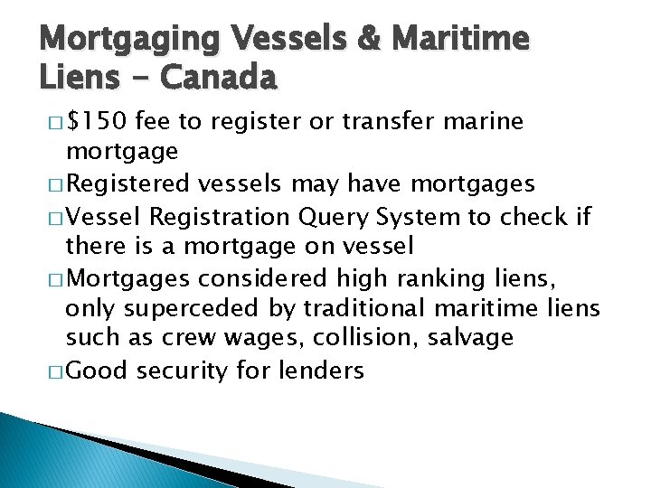 Mortgaging Vessels & Maritime Liens - Canada � $150 fee to register or transfer