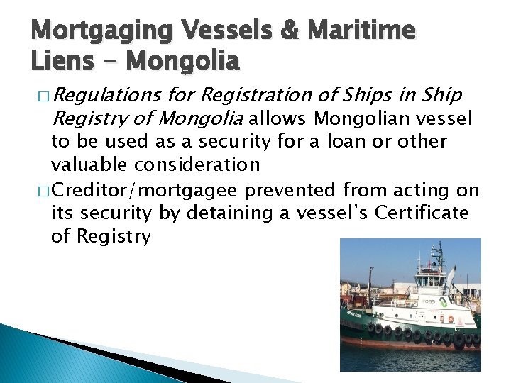 Mortgaging Vessels & Maritime Liens - Mongolia � Regulations for Registration of Ships in
