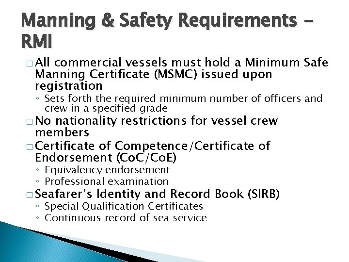 Manning & Safety Requirements RMI � All commercial vessels must hold a Minimum Safe