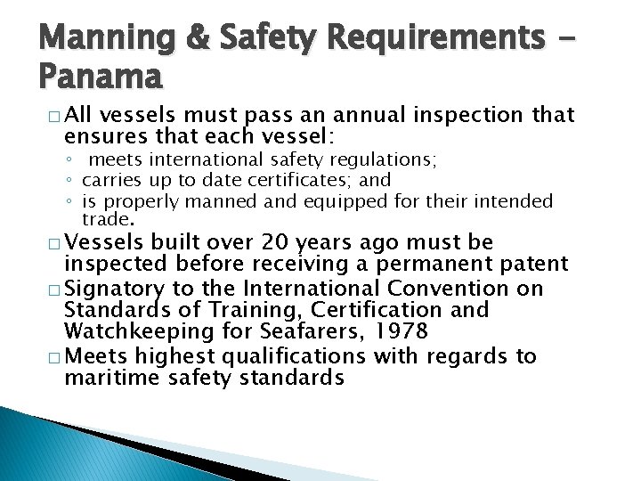 Manning & Safety Requirements Panama � All vessels must pass an annual inspection that