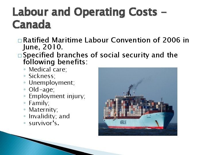 Labour and Operating Costs Canada � Ratified Maritime Labour Convention of 2006 in June,