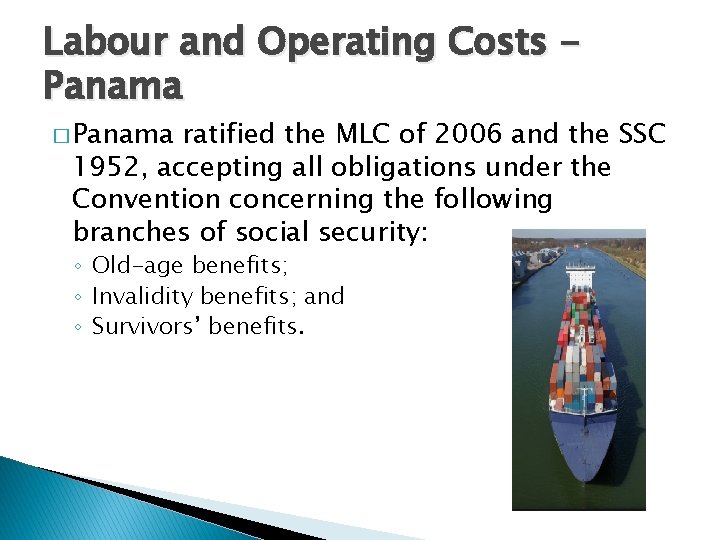 Labour and Operating Costs Panama � Panama ratified the MLC of 2006 and the