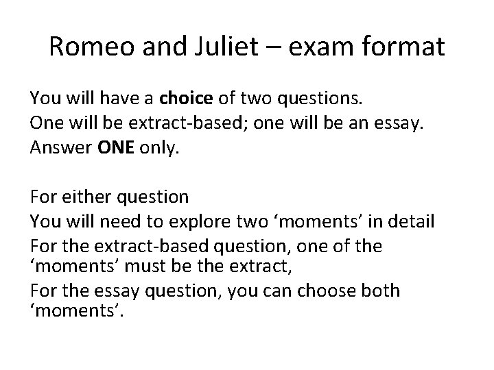 Romeo and Juliet – exam format You will have a choice of two questions.