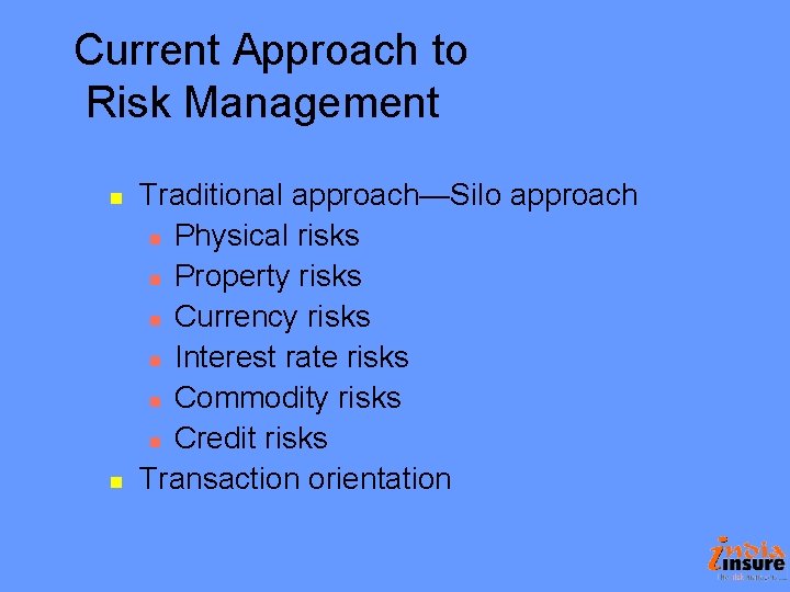 Current Approach to Risk Management n n Traditional approach—Silo approach n Physical risks n Current Approach to Risk Management n n Traditional approach—Silo approach n Physical risks n
