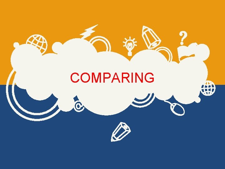COMPARING 