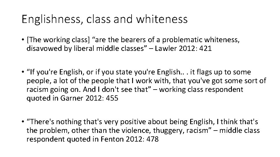 Englishness, class and whiteness • [The working class] “are the bearers of a problematic