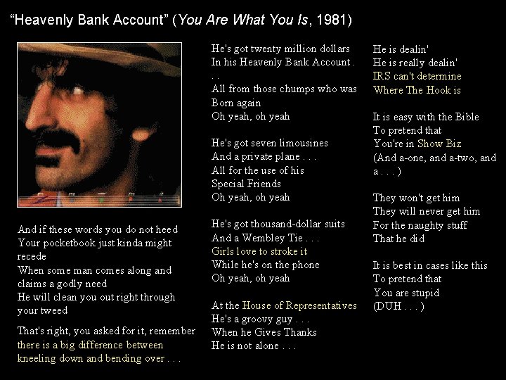 “Heavenly Bank Account” (You Are What You Is, 1981) He's got twenty million dollars