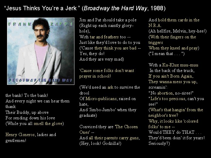 “Jesus Thinks You’re a Jerk ” (Broadway the Hard Way, 1988) Jim and Pat