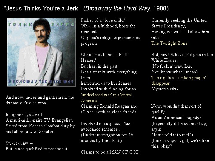 “Jesus Thinks You’re a Jerk ” (Broadway the Hard Way, 1988) And now, ladies